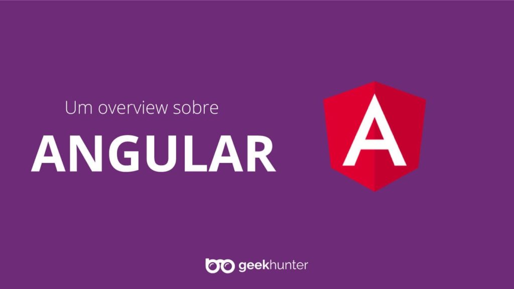 tela roxa com overview sobre angular escrito logo da angular a direita e da geekhunter embaixo